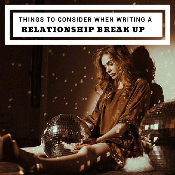 Things To Consider When Writing A Relationship Break Up #MondayBlogs #AmWritingRomance